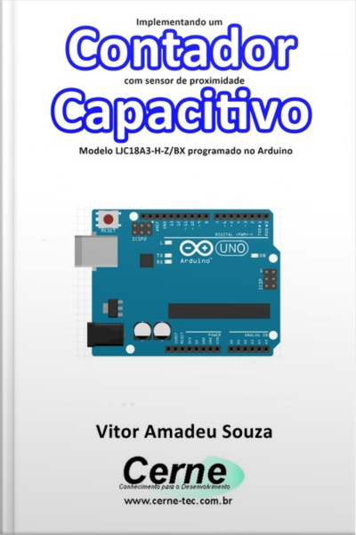 Implementando Um Contador Com Sensor De Proximidade Capacitivo Modelo Ljc18a3-h-z/bx Programado No Arduino