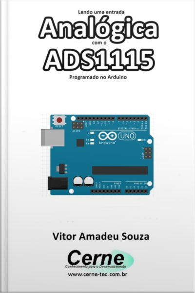 Lendo Uma Entrada Analógica Com O Ads1115 Programado No Arduino