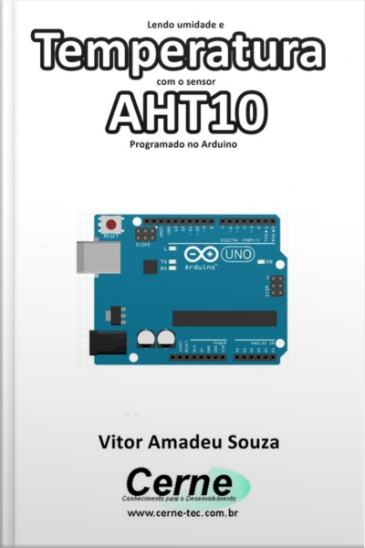 Lendo Umidade E Temperatura Com O Sensor Aht10 Programado No Arduino