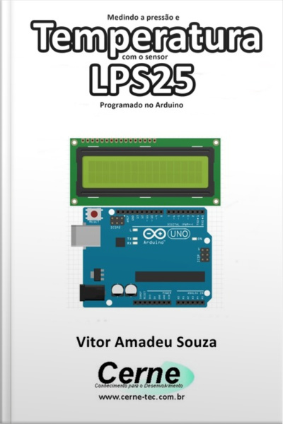 Medindo A Pressão E Temperatura Com O Sensor Lps25 Programado No Arduino