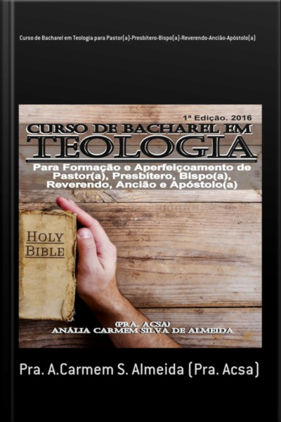 Curso De Bacharel Em Teologia Para Pastor(a)-presbítero-bispo(a)-reverendo-ancião-apóstolo(a)