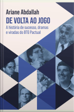 De Volta Ao Jogo: A História De Sucesso, Dramas E Viradas Do Btg Pactual