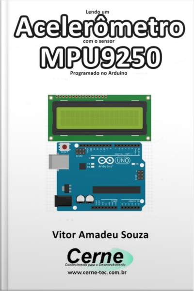 Lendo Um Acelerômetro Com O Sensor Mpu9250 Programado No Arduino