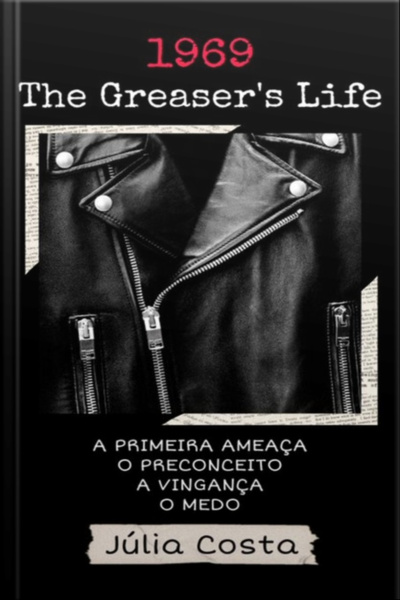 1969, The Greasers Life