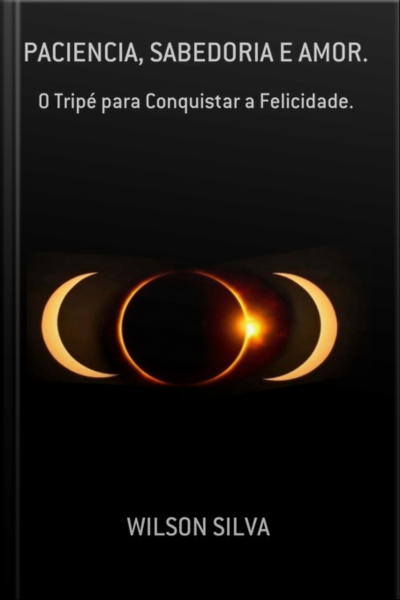 Paciencia, Sabedoria E Amor.