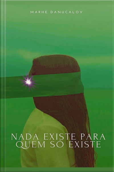 Nada Existe Para Quem Só Existe