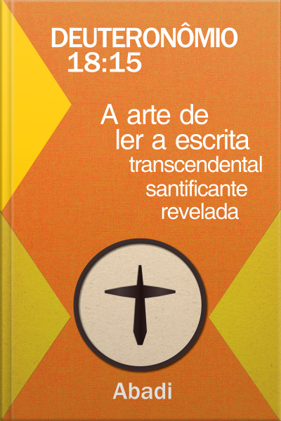 Deuteronômio 18:15 - A arte de ler a escrita transcendental santificante revelada