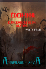 Éden-hor E As Crônicas De Um Destino.