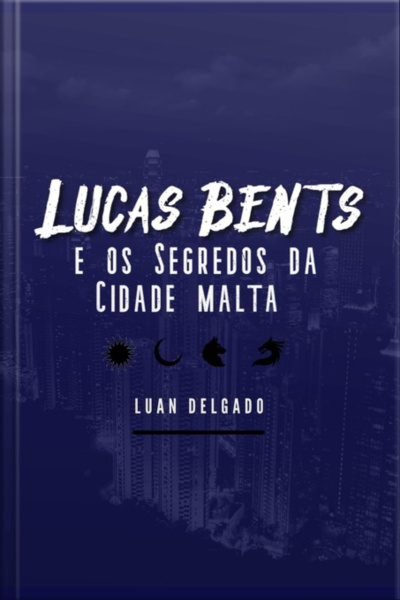 Lucas Bents E Os Segredos Da Cidade Malta