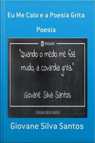 Eu Me Calo E A Poesia Grita