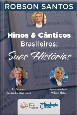 Hinos  Cânticos Brasileiros: Suas Histórias