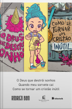 Coleção Rodrigo Bibo (o Deus Que Destrói Sonhos, Quando Meu Sorvete Cai E Como Se Tornar Um Cristão Inútil)