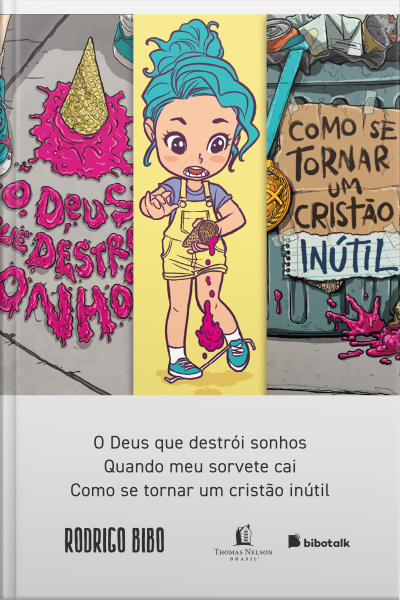 Coleção Rodrigo Bibo (o Deus Que Destrói Sonhos, Quando Meu Sorvete Cai E Como Se Tornar Um Cristão Inútil)