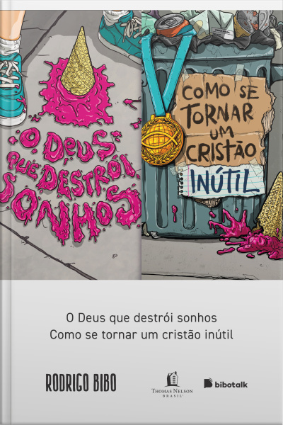 Coleção Rodrigo Bibo (o Deus Que Destrói Sonhos E Como Se Tornar Um Cristão Inútil)