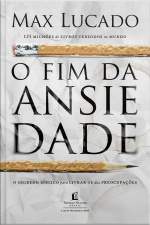 O Fim Da Ansiedade: O Segredo Bíblico Para Livrar-se Das Preocupações