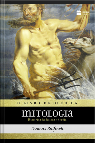 O Livro De Ouro Da Mitologia: Histórias De Deuses E Heróis