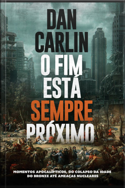 O Fim Está Sempre Próximo: Momentos Apocalípticos, Do Colapso Da Idade Do Bronze Até Quase Guerras Nucleares