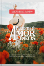 A Plataforma Do Amor De Deus