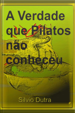 A Verdade Que Pilatos Não Conheceu