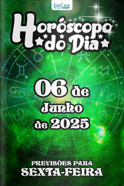 Horóscopo do Dia Ed. 144 - 06 de Junho de 2025