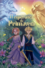 A Esperança Da Primavera – A Continuação De a Escolha Do Verão E O Segundo Livro Da Série A Origem Das Estações
