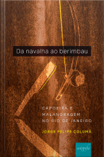 Da navalha ao berimbau: caopeira e malandragem no Rio de Janeiro