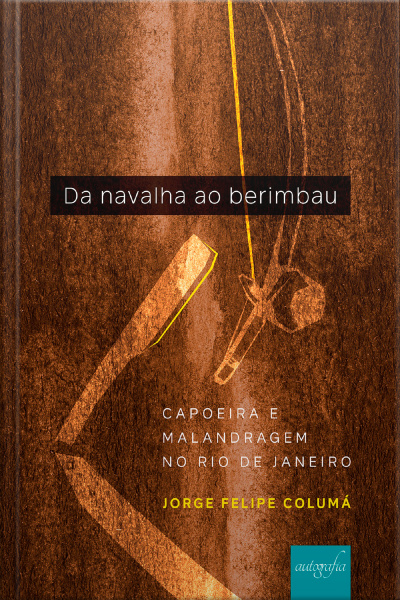 Da navalha ao berimbau: caopeira e malandragem no Rio de Janeiro