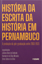 História da Escrita da História em Pernambuco: A produção da pós graduação entre 2003-2023 