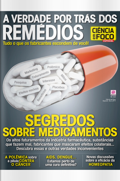 Ciência em Foco Especial - A verdade por trás dos remédios - Ano 2, Nº17