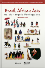 Brasil, África e Ásia na Monarquia Portuguesa: [Séculos XVI-XVIII]