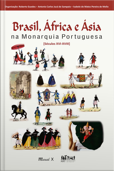 Brasil, África e Ásia na Monarquia Portuguesa: [Séculos XVI-XVIII]