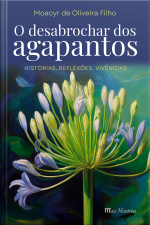 O desabrochar dos agapantos: Histórias, reflexões, vivências
