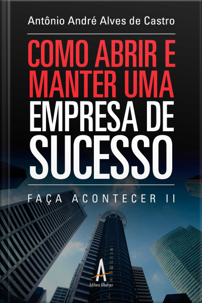 Faça Acontecer II: Como Abrir e Manter Uma Empresa de Sucesso