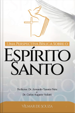 Uma Perspectiva Bíblica Sobre o Espírito Santo