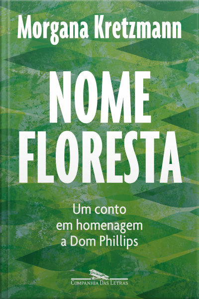 Nome Floresta: Um Conto Em Homenagem A Dom Phillips