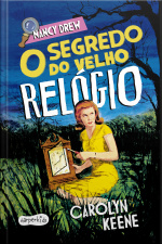 Nancy Drew: O Segredo Do Velho Relógio – Nova Edição De Um Dos Clássicos Mais Amados Da Literatura De Mistério Infantojuvenil