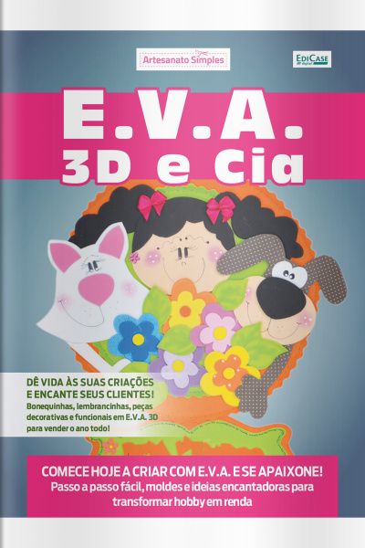 Artesanato Simples Ed. 65 - E.V.A. 3D e Cia