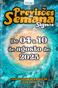 Previsões da Semana Ed. 275 - Signos: Previsões de 04 de Agosto a 10 de Agosto de 2025
