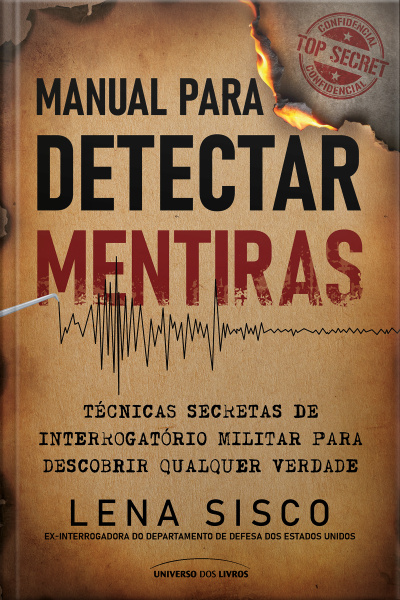 Manual para detectar mentiras: técnicas secretas de interrogatório militar 