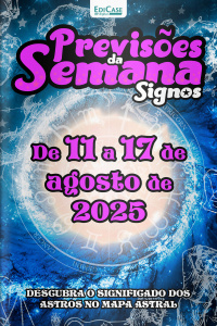 Previsões da Semana Ed. 276 - Signos: Previsões de 11 de Agosto a 17 de Agosto de 2025