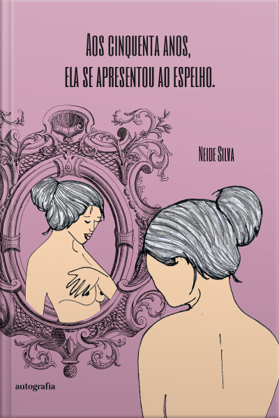 Aos cinquenta anos, ela se apresentou ao espelho