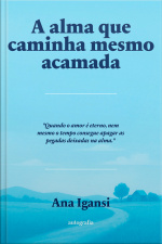 A alma que caminha mesmo acamada