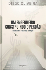 UM ENGENHEIRO CONSTRUINDO O PERDÃO
