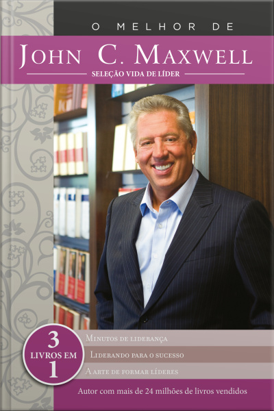 O Melhor De John C. Maxwell: Seleção Vida De Líder