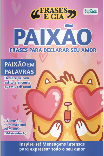 Frases e Cia Ed. 26 - Paixão: Frases Para Declarar Seu Amor