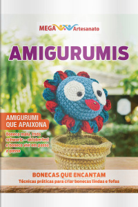 Mega Artesanato Ed. 105 - Amigurumis: Que apaixona