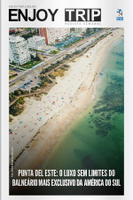 Enjoy Trip Ed. 15 - Punta del Este: O Luxo Sem Limites do Balneário Mais Exclusivo da América do Sul