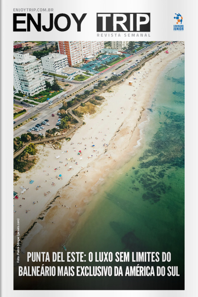 Enjoy Trip Ed. 15 - Punta del Este: O Luxo Sem Limites do Balneário Mais Exclusivo da América do Sul