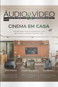 Áudio  Vídeo – Design e Tecnologia Ed. 233 - CINEMA EM CASA