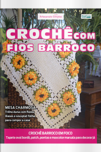 Artesanato Simples Ed. 68 - Crochê Com Fios Barroco: Ideias Incríveis